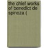 The Chief Works Of Benedict De Spinoza (
