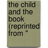 The Child And The Book (Reprinted From " door Gerald Stanley Lee