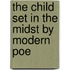 The Child Set In The Midst By Modern Poe