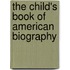 The Child's Book Of American Biography