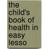The Child's Book Of Health In Easy Lesso door Albert Franklin Blaisdell