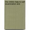 The Child's Help To Self Examination And door Helen S. Herschell