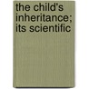 The Child's Inheritance; Its Scientific by Greville MacDonald