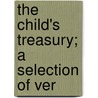 The Child's Treasury; A Selection Of Ver door Rebecca Collins