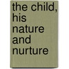 The Child, His Nature And Nurture by William Blackley Drummond