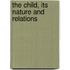 The Child, Its Nature And Relations