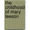 The Childhood Of Mary Leeson door Mary Howitt