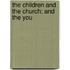 The Children And The Church; And The You