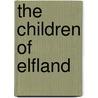 The Children Of Elfland by Fanny J. Paul