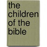 The Children Of The Bible by Anon