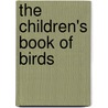 The Children's Book Of Birds by Oliver Thorne Miller