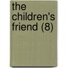 The Children's Friend (8) by Primary Associ .