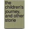 The Children's Journey, And Other Storie by Elizabeth Tuckett