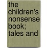 The Children's Nonsense Book; Tales And door Onbekend