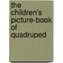 The Children's Picture-Book Of Quadruped