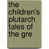The Children's Plutarch Tales Of The Gre