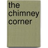 The Chimney Corner door Mrs Harriet Beecher Stowe