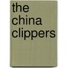 The China Clippers door Basil Lubbock