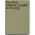 The China Collector: A Guide To The Engl