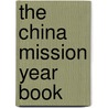 The China Mission Year Book door Christian Literature Society for China