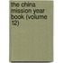 The China Mission Year Book (Volume 12)