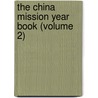 The China Mission Year Book (Volume 2) by Christian Literature Society for China