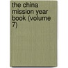 The China Mission Year Book (Volume 7) by Christian Literature Society for China