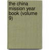 The China Mission Year Book (Volume 9) by Christian Literature Society for China