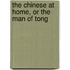 The Chinese At Home, Or The Man Of Tong