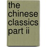 The Chinese Classics Part Ii by James Mencius