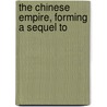 The Chinese Empire, Forming A Sequel To by Evariste Rï¿½Gis Huc