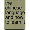 The Chinese Language And How To Learn It door Walter Hillier