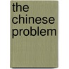 The Chinese Problem by L.T. (Luther Tracy) Townsend