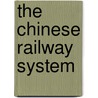 The Chinese Railway System door Harold Stringer