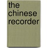 The Chinese Recorder door Onbekend