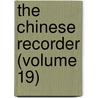 The Chinese Recorder (Volume 19) by Kathleen L. Lodwick
