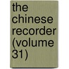 The Chinese Recorder (Volume 31) door Kathleen L. Lodwick