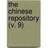 The Chinese Repository (V. 9) by Unknown Author