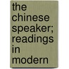 The Chinese Speaker; Readings In Modern door Evan Morgan