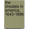 The Choates In America. 1643-1896 door Mrs Jameson