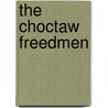 The Choctaw Freedmen door Robert Elliott Flickinger