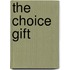 The Choice Gift