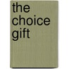 The Choice Gift door Sarah C. Carter