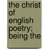 The Christ Of English Poetry; Being The