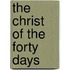 The Christ Of The Forty Days