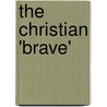 The Christian 'Brave' by Thomas Seavill