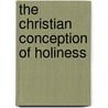 The Christian Conception Of Holiness door Askwith