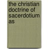 The Christian Doctrine Of Sacerdotium As by N. Dimock