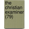 The Christian Examiner (79) door Edward Everett Hale