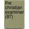 The Christian Examiner (87) by Edward Everett Hale